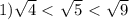 1) \sqrt{4} \ \textless \ \sqrt{5} \ \textless \ \sqrt{9}