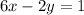6x-2y=1
