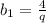 b_{1}=\frac{4}{q}