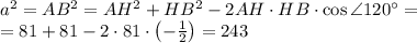a^2=AB^2=AH^2+HB^2-2AH\cdot HB\cdot \cos\angle 120^\circ=\\ =81+81-2\cdot 81\cdot\left(-\frac{1}{2}\right)=243