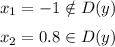 x_1 = -1 \notin D(y) \medskip \\ x_2=0.8 \in D(y)