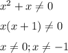 x^2+x\neq 0 \medskip \\ x(x+1)\neq 0 \medskip \\ x\neq 0; x\neq -1