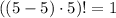 ((5-5)\cdot 5)!=1