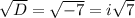 \sqrt{D}=\sqrt{-7}=i\sqrt{7}