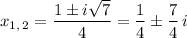 x_{1, \, 2}=\dfrac{1\pm i\sqrt{7}}{4}=\dfrac{1}{4} \pm\dfrac{7}{4} \,i