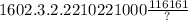 1602.3.2.2210221000 \frac{116161}{?}