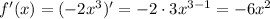 f'(x)=(-2x^3)'=-2\cdot 3x^{3-1}=-6x^2
