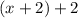 (x+2)+2