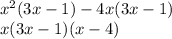 {x}^{2} (3x - 1) - 4x(3x - 1) \\ x(3x - 1)(x - 4)