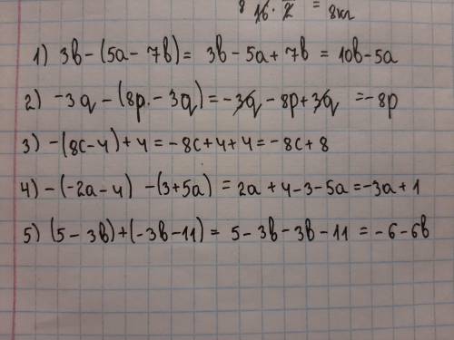 1) 3b - (5a – 7b);2) -3q- (8p - 3q) ;3) -(8c - 4) +4;4)-(-2a - 4) – (3 + 5a);5) (5 - 3b) + (-3b - 11