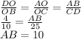 \frac{DO}{OB} = \frac{AO}{OC} = \frac{AB}{CD} \\\frac{4}{10} = \frac{AB}{25}\\AB = 10