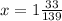 x=1\frac{33}{139}