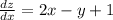 \frac{dz}{dx} = 2x - y + 1 \\
