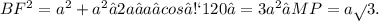 BF {}^{2} =a {}^{2} +a {}^{2} −2a⋅a⋅cos120∘=3a {}^{2} ⇒MP=a \sqrt{} {} 3.