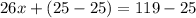 26x + (25 - 25) = 119 - 25
