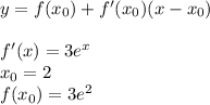 y = f(x_0) + f'(x_0)(x - x_0) \\ \\ f'(x) = 3 {e}^{x} \\x_0 = 2 \\ f(x_0) = 3 {e}^{2}