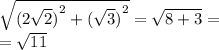 \sqrt{{( 2\sqrt{2} )}^{2} + {( \sqrt{3} )}^{2}} = \sqrt{8 + 3} = \\ = \sqrt{11}