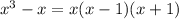 {x}^{3} - x = x(x - 1)(x + 1)