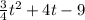\frac{3}{4} {t}^{2} + 4t - 9 \\