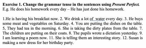 Change the grammar tense in the sentences using Present Perfect