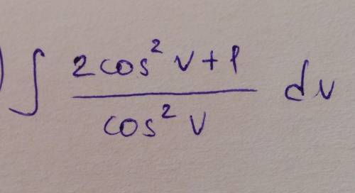 Найти неопределённый интеграл 2cos^2v+1/cos^2v dv