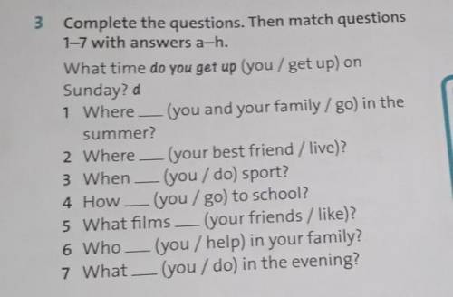 Complete the questions. Then match questions1-7 with answers a-h.met up) on