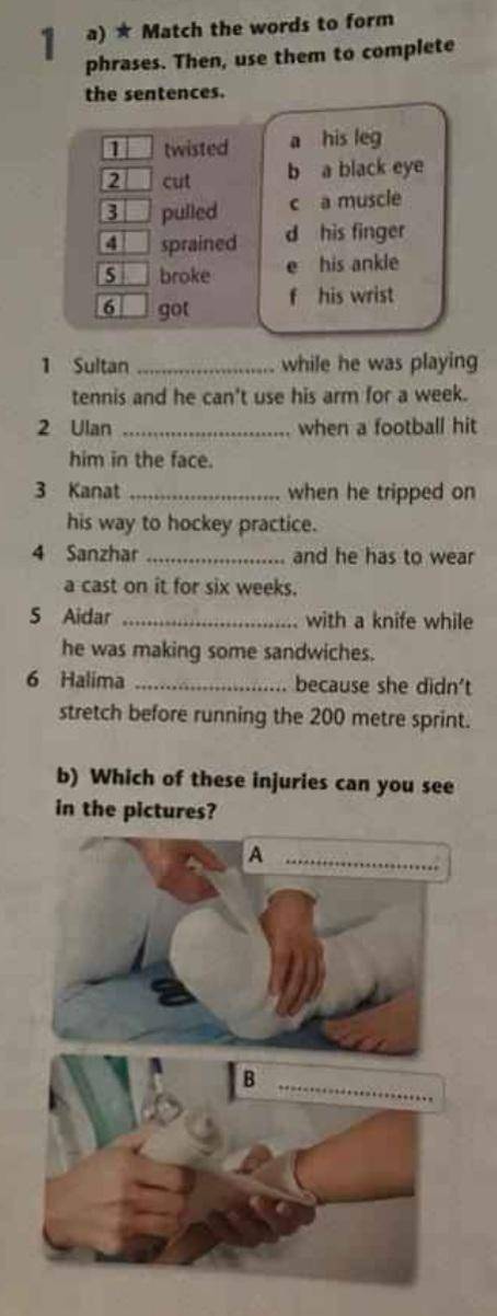 A) match the words to form phrases. then, use them to complete the sentences. while he was playing s