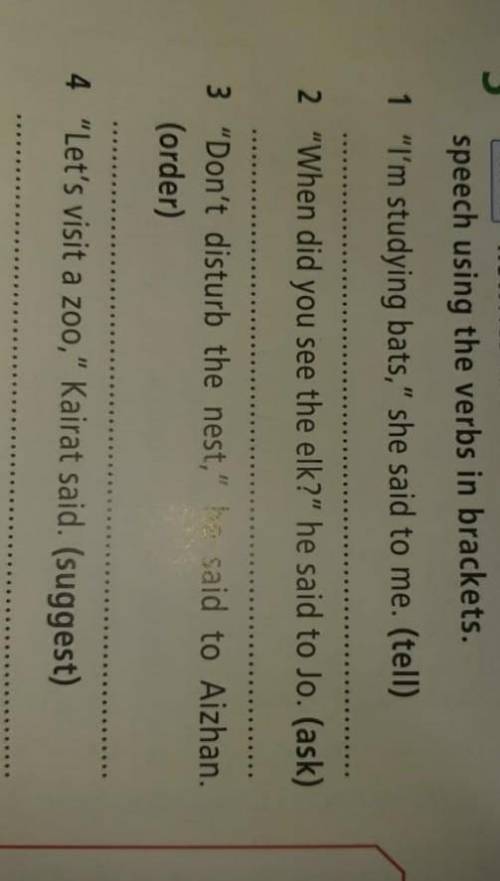 Rewrite the sentences in reported speech using the verbs in brackets