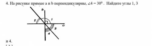 На рисунке прямые a и b перпендикулярны, ∠4 = 300 . Найдите углы 1, 3 и 4. 