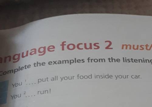 1 Complete the examples from the listening on page 34. +)You ... put all your food inside your car 