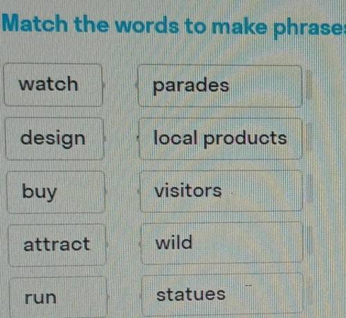Match the words to make phrases 
