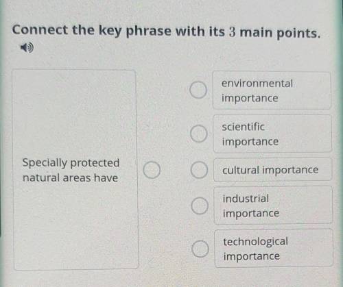 Connect the key phrase with its 3 main points. environmentalimportancescientificimportanceSpecially