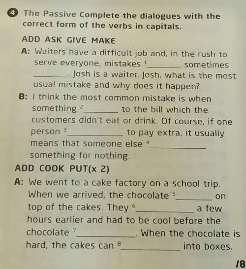 The Passive Complete the dialogues with thecorrect form of the verbs in capitals.