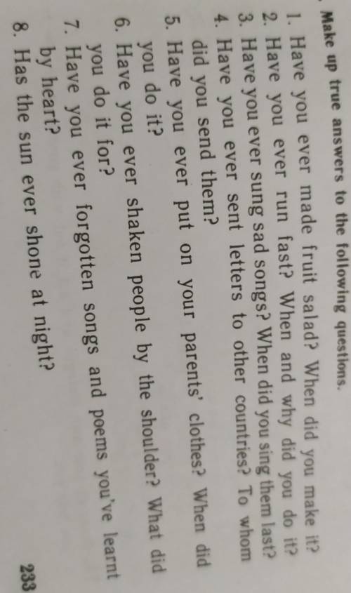 Make up true answers to the following questions