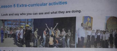 ТОЛЬКО 1 Look and say who you can see and what they are doing,