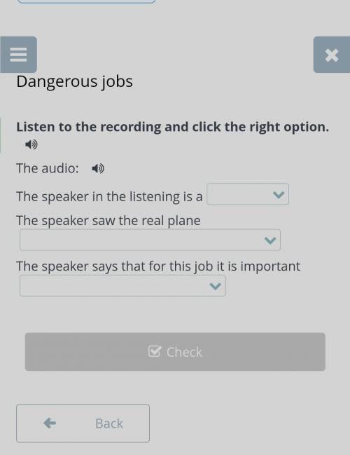 Listen to the recording and click the right option. 