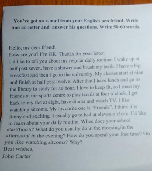 You ve got am e-mail from you English pen friend. Write him am letter and answer his questions