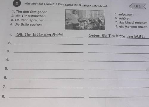 B 2 2Was sagt die Lehrerin? Was sagen die Schüler? Schreib auf.1. Tim den Stift geben2. die Tür aufm