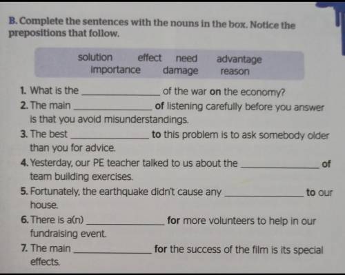 Complete the sentences with the nouns in the box. Notice theprepositions that follow