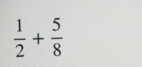 и это другое 1 /2 + 5/8=??