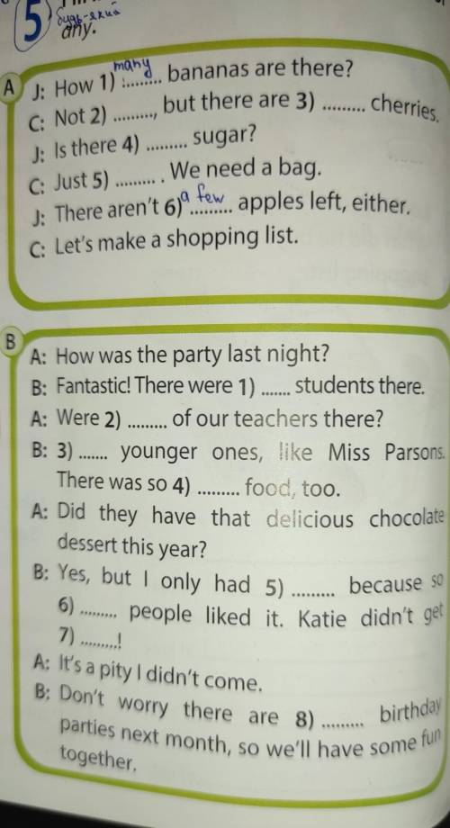 Fill in : a lot of, a few, a little, many, much or any