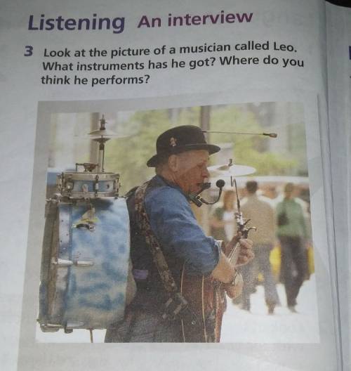 3 Look at the pictures of a musician called Leo. What instruments has he got? Where do you think he