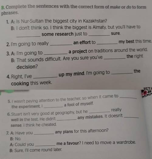 HELPHELP complete the sentences with the correct form of make or do to form phrases