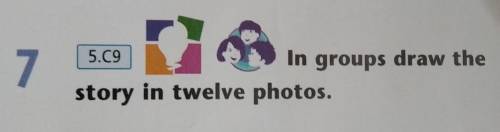 In groups draw thestory in twelve photos.
