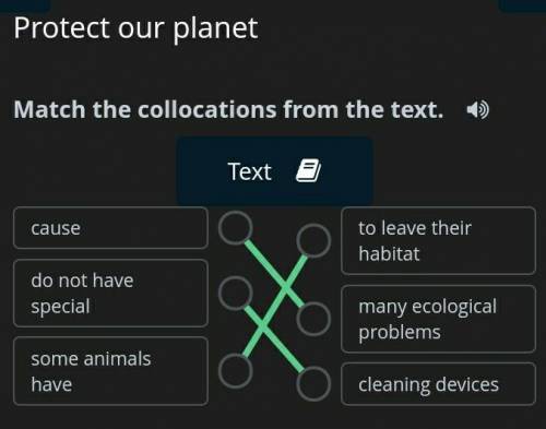 ответ: Protect our planet5 - Match the collocations from the text. :cause = many ecological proble