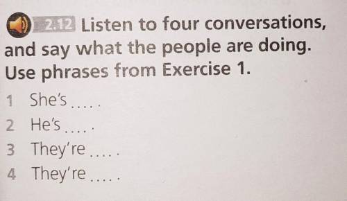 Listen to four conversations and say what the people are doing use phrases from exercise 1 