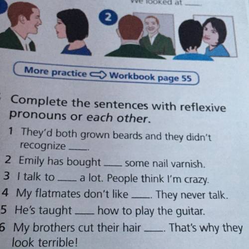 Complete the sentences with reflexive pronouns or each other