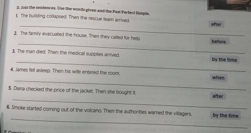 join the sentences. use the given and past perfect simple