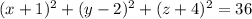 (x + 1) ^{2} + (y - 2) ^{2} + (z + 4) ^{2} = 36