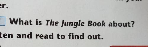 2 5.175.L7 What is The Jungle Book about?Listen and read to find out. 